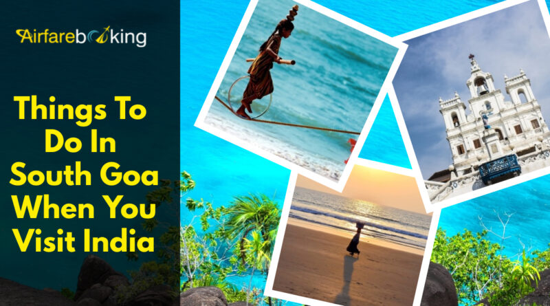 Things to Do in South Goa When You Visit India