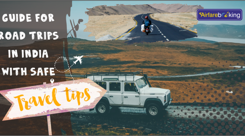 Guide for Road Trips in India With Safe Travel Tips