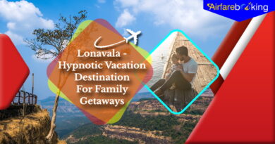 Lonavala - Hypnotic Vacation Destination for Family Getaways