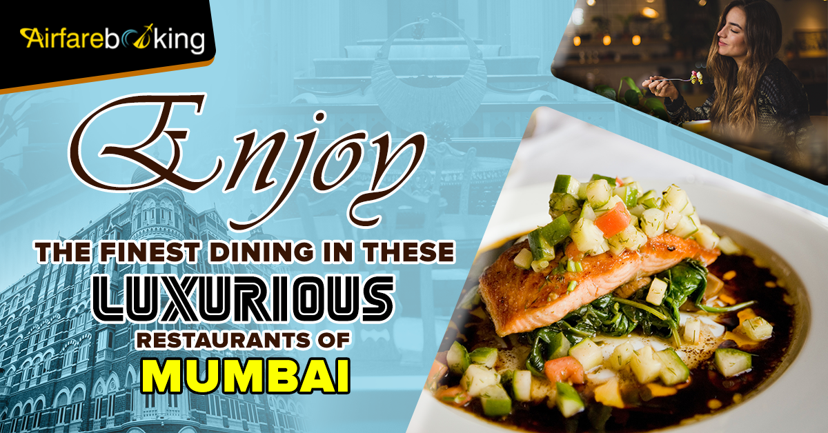 Enjoy the Finest Dining in These Luxurious Restaurants of Mumbai