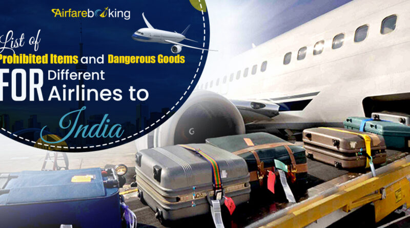 List of Prohibited Items and Dangerous Goods for Different Airlines to ...