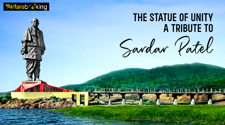 The Statue of Unity- A Tribute to Sardar Patel