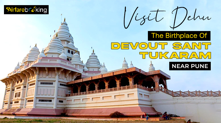 Visit Dehu, The Birthplace Of Devout Sant Tukaram Near Pune