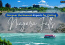 Discover the Nearest Airports for Visiting Niagara Falls