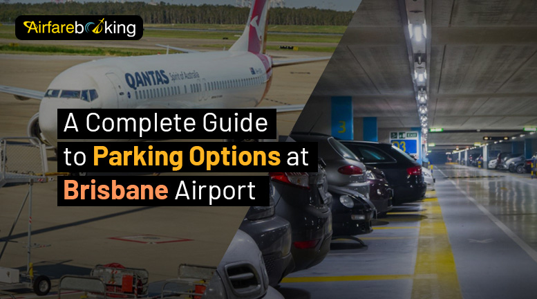 A Complete Guide To Parking Options At Brisbane Airport