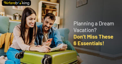 Planning a Dream Vacation? Don’t Miss These 6 Essentials!