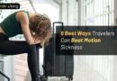6 Best Ways Travelers Can Beat Motion Sickness