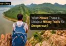 What Makes These 6 Udaipur Hiking Trails So Dangerous?