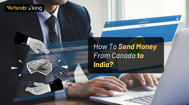 How To Send INR from Canada: Step-by-Step Transfer Guide