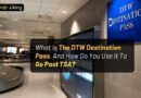 What Is The DTW Destination Pass, And How Do You Use It To Go Past TSA?
